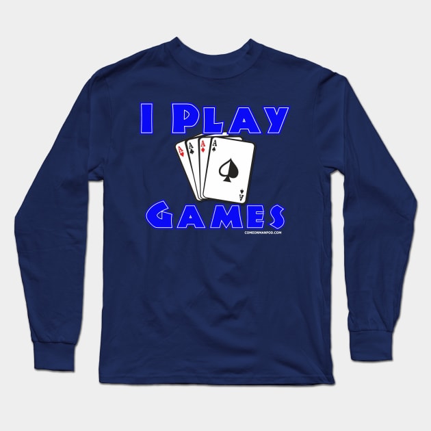 I play games Long Sleeve T-Shirt by The Mantastic 4